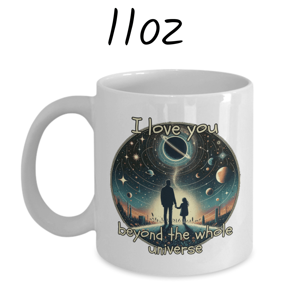 Dad and Daughter Gift, Coffee Mug With Custom Names: I Love You Beyond The Whole Universe