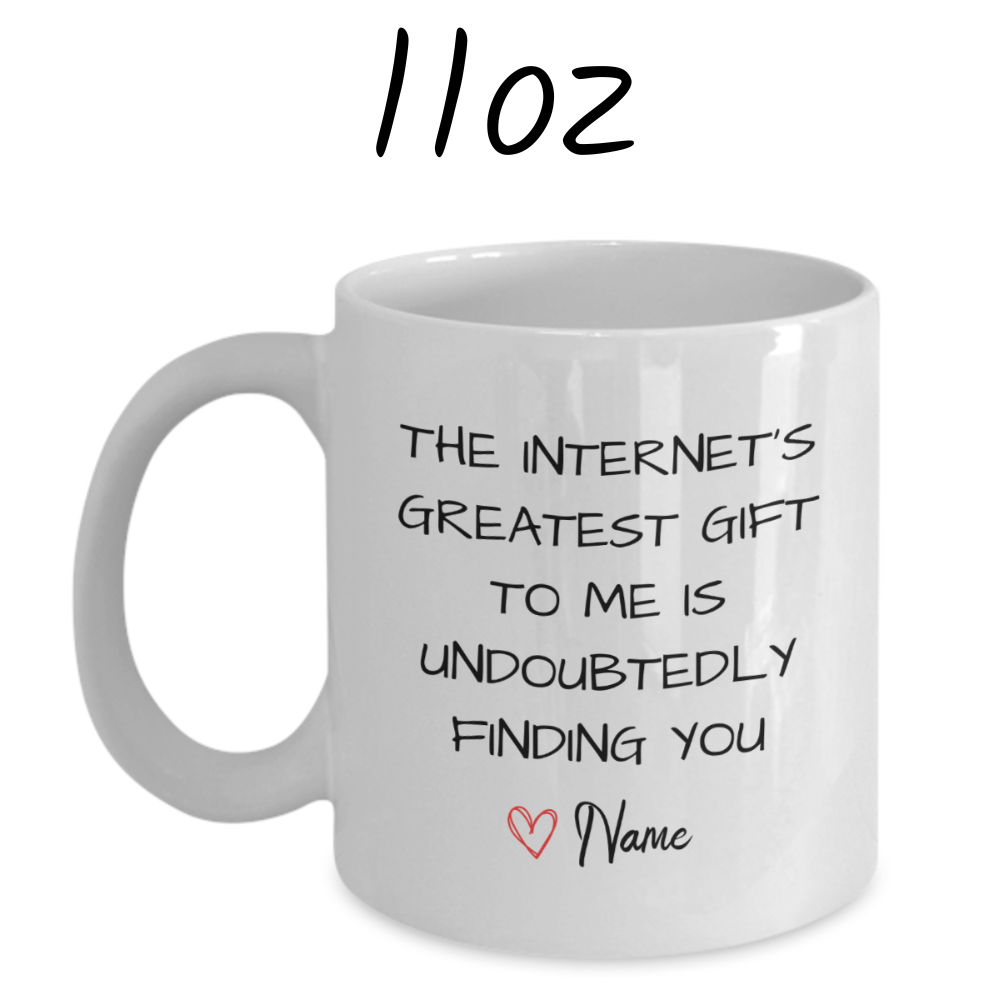 Couple Gift, Coffee Mug: The Internet's Greatest Gift...