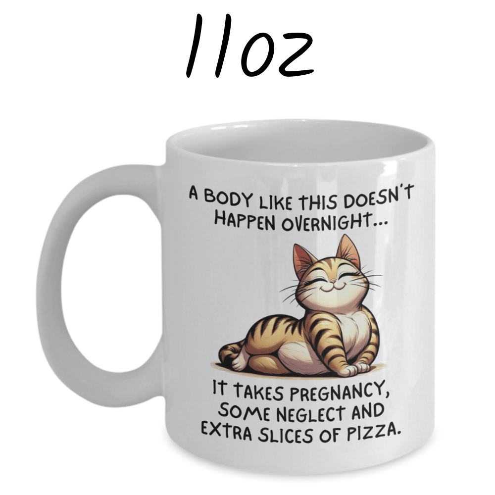Gift For Her, Coffee Mug: A Body Like This Doesn't Happen Overnight...