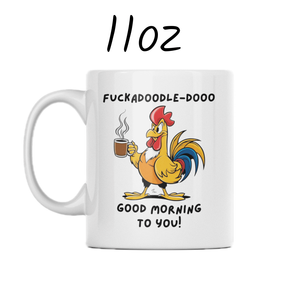 Good Morning Coffee Mug: Fuckadoodle-dooo Good Morning To You!