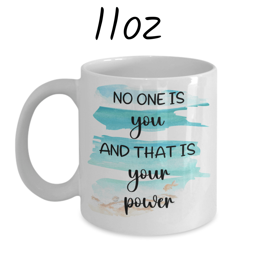 Motivational Coffee Mug: No One Is You...