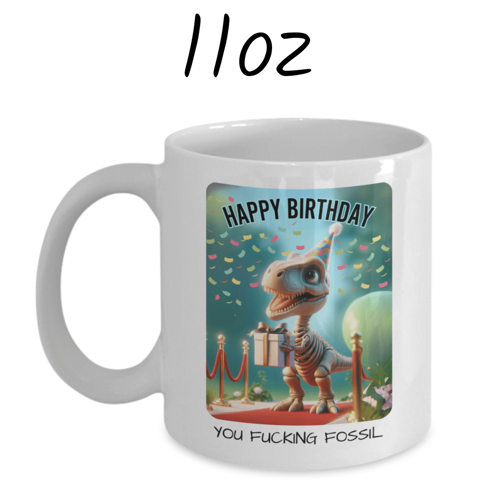Birthday Gift, Sarcastic Coffee Mug: Happy Birthday...