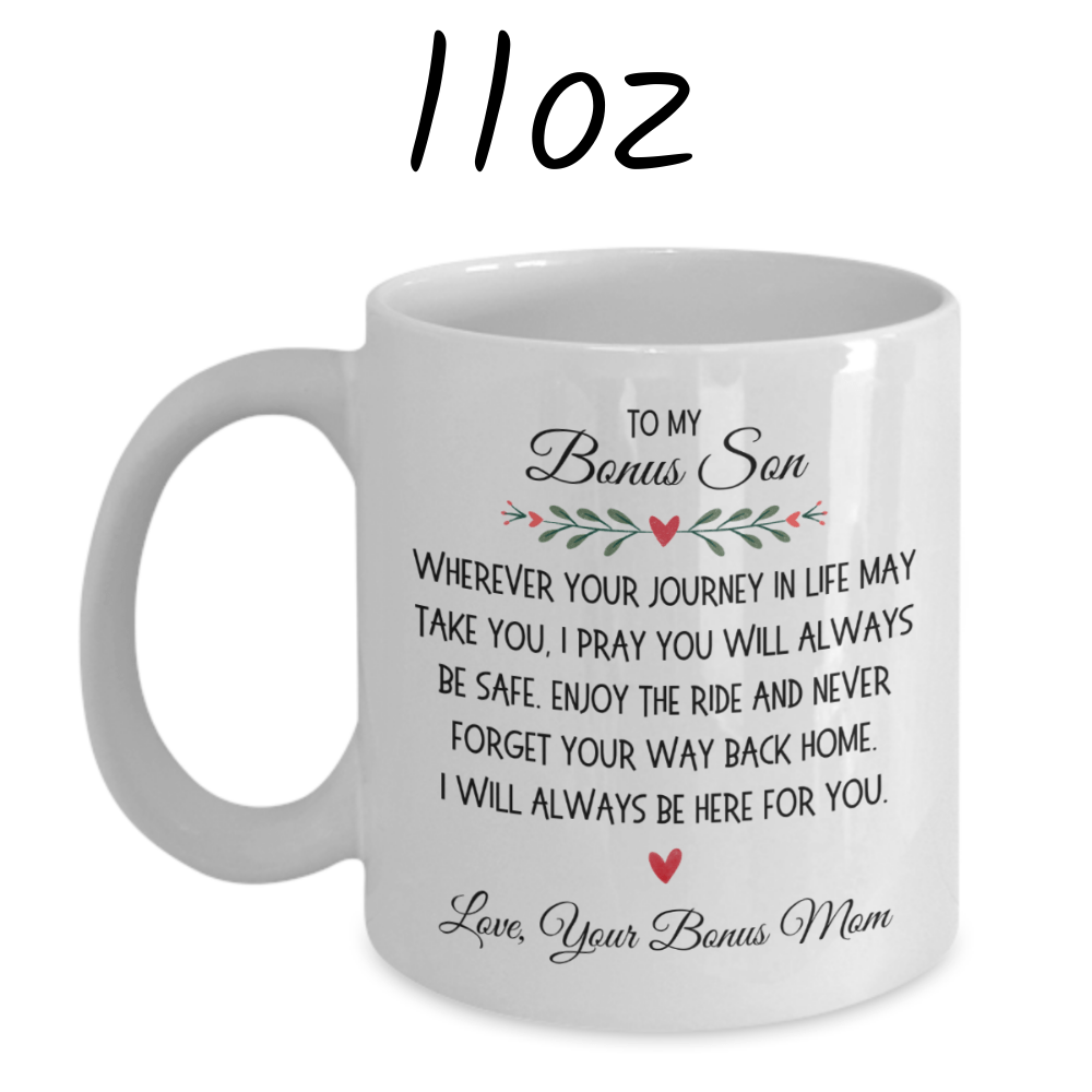 Bonus Son Gift from Bonus Mom, Coffee Mug: Wherever Your Journey In Life...