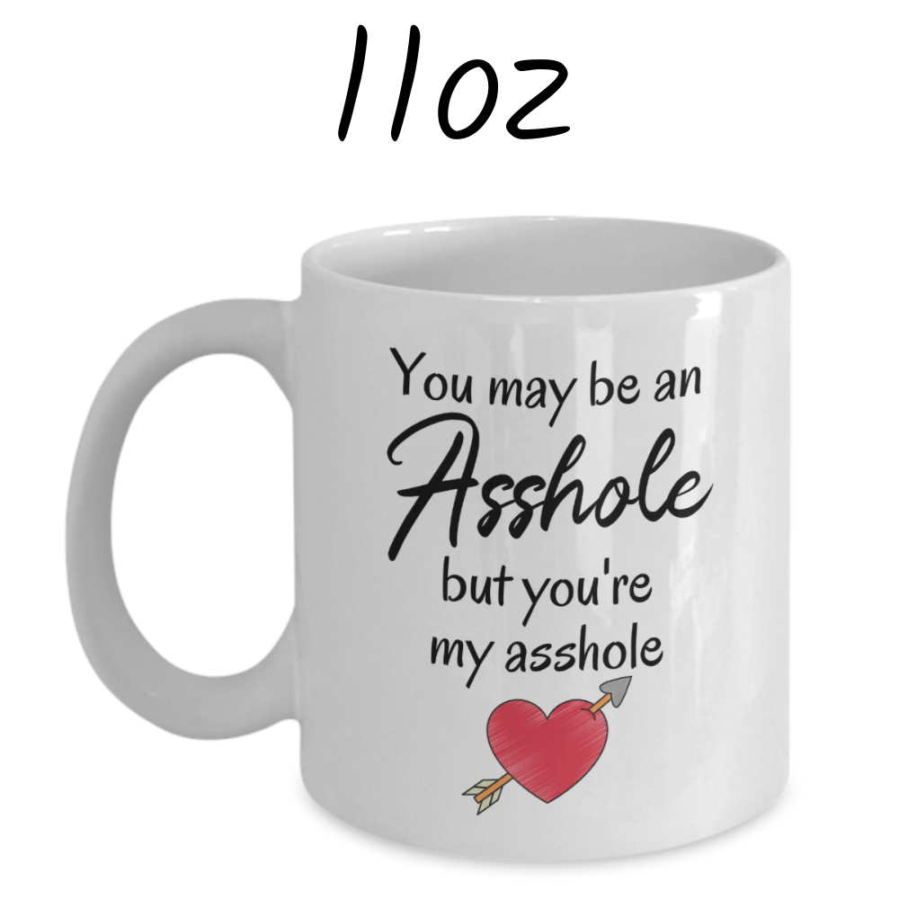 Couple Gift, Personalized Coffee Mug: You May Be An Asshole...