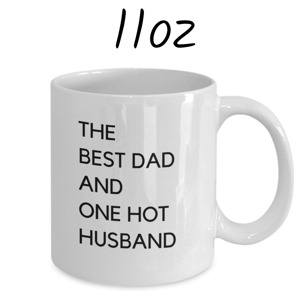 Dad/Husband Gift, Coffee Mug: The Best Dad And One Hot Husband