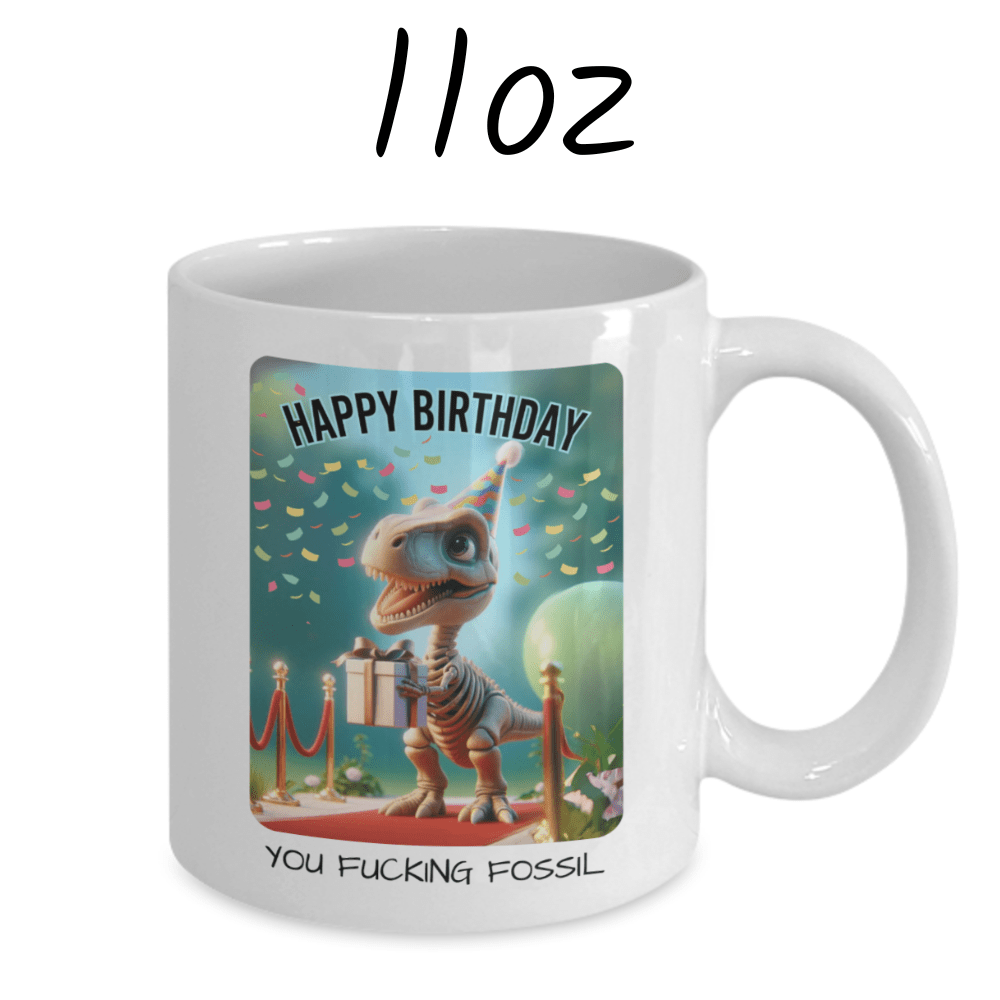 Birthday Gift, Sarcastic Coffee Mug: Happy Birthday...