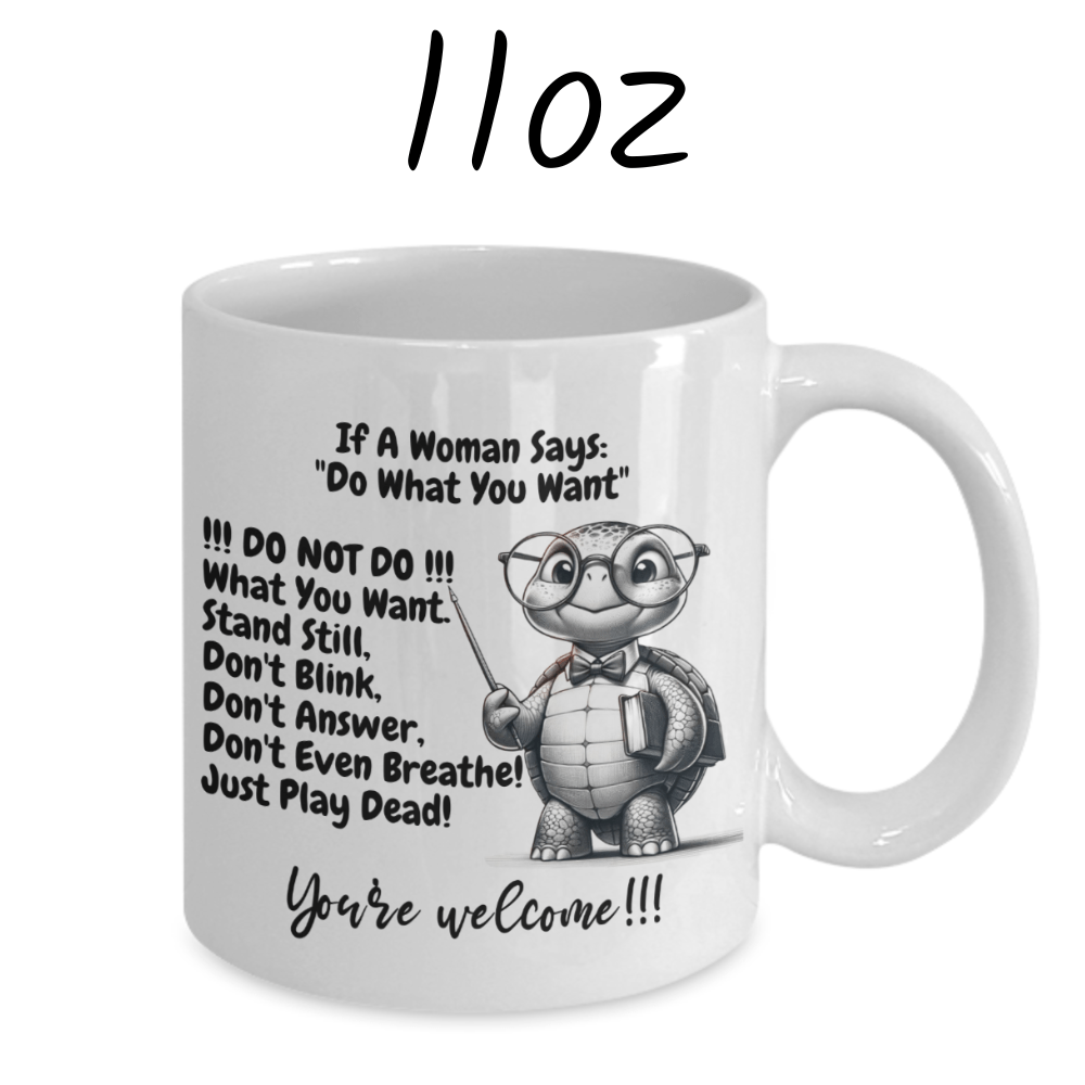 Funny Gift for Him, Coffee Mug: If A Woman Says...