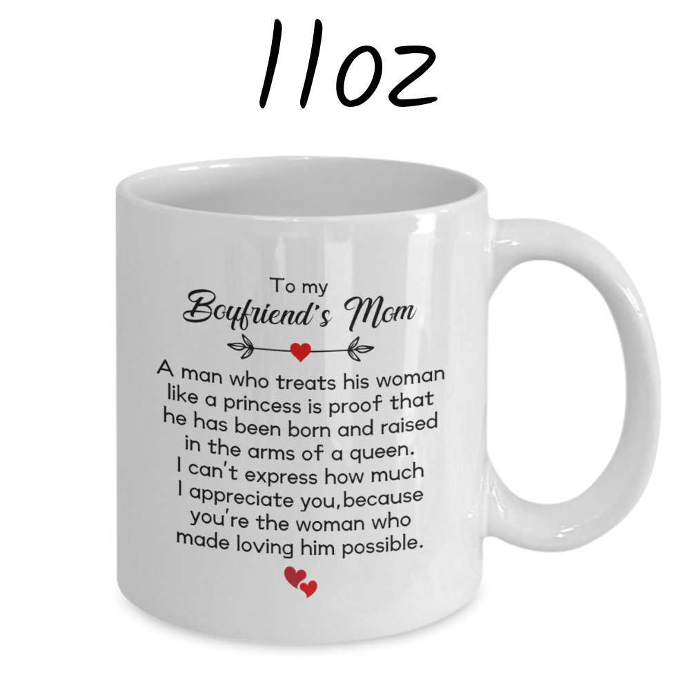Boyfriend's Mom Gift, Coffee Mug: A Man Who Treats His Woman Like A Princess...