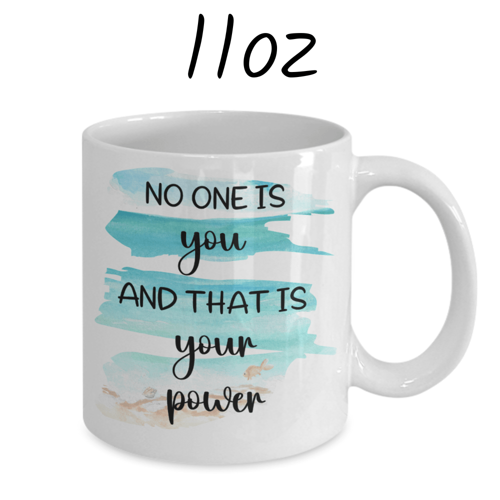 Motivational Coffee Mug: No One Is You...