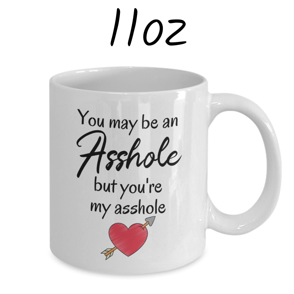 Couple Gift, Personalized Coffee Mug: You May Be An Asshole...