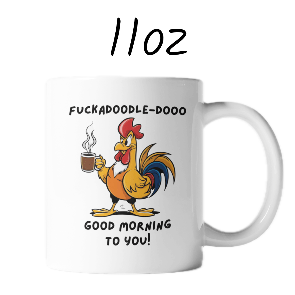Good Morning Coffee Mug: Fuckadoodle-dooo Good Morning To You!