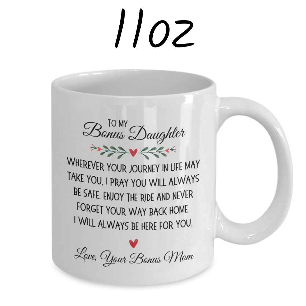 Bonus Daughter Gift From Bonus Mom, Coffee Mug: Wherever Your Journey In Life May Take You