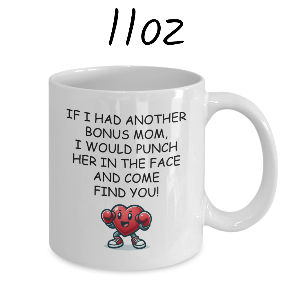 Bonus Mom Gift, Funny Coffee Mug: If I Had Another Bonus Mom...
