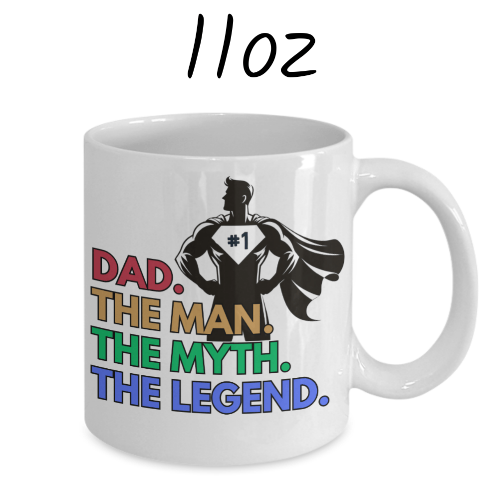 Dad Gift, Coffee Mug: DAD. THE MAN. THE MYTH. THE LEGEND