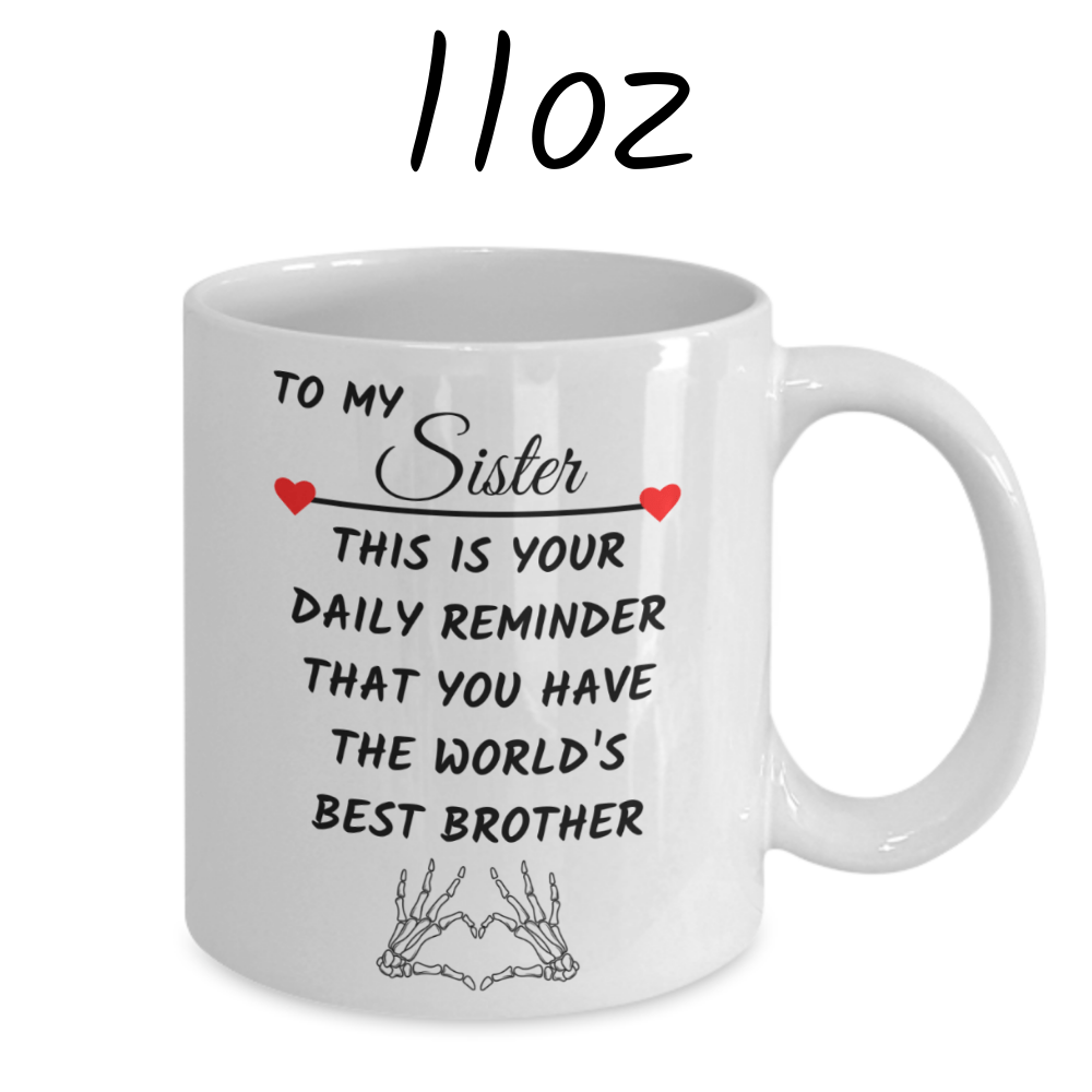 Sister Gift from Brother, Custom Names Coffee Mug: This Is Your Daily Reminder...