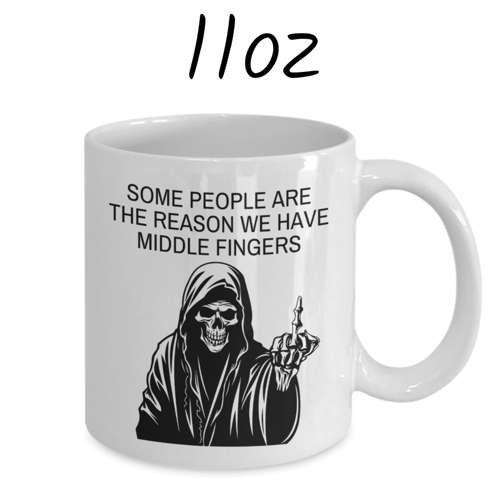 Funny Gift, Coffee Mug: Some People Are The Reason We Have Middle Fingers