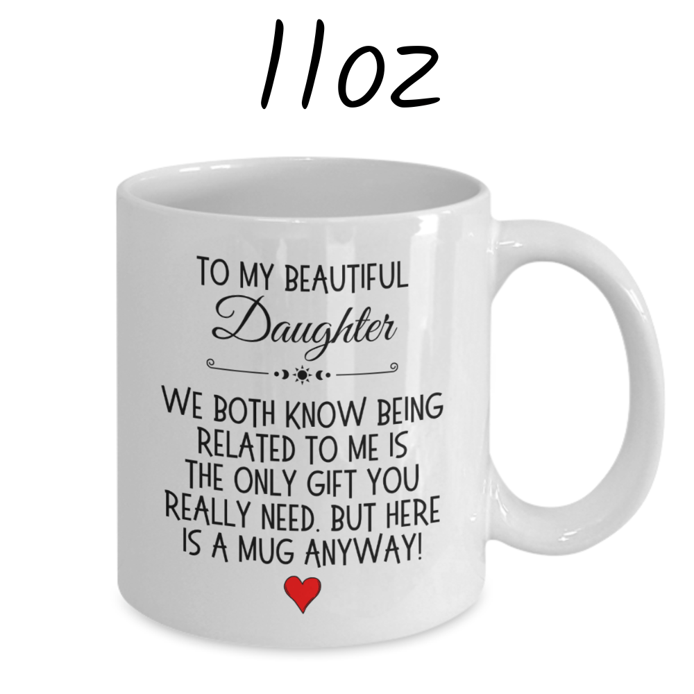 Daughter Gift, Coffee Mug: We Both Know...