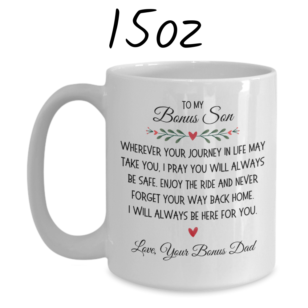 Bonus Son Gift from Bonus Dad, Coffee Mug: Wherever Your Journey In Life...