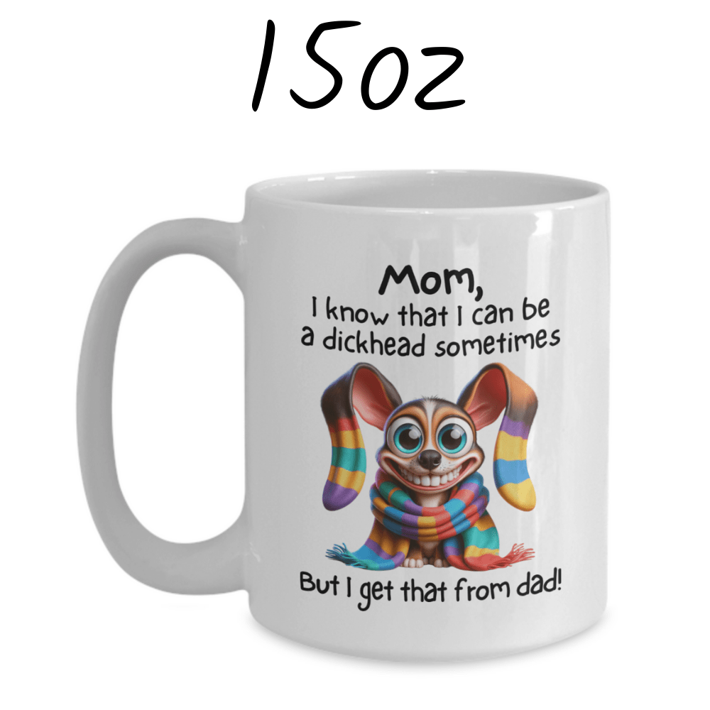 Mom Gift, Coffee Mug: Mom, I Know That I Can Be...