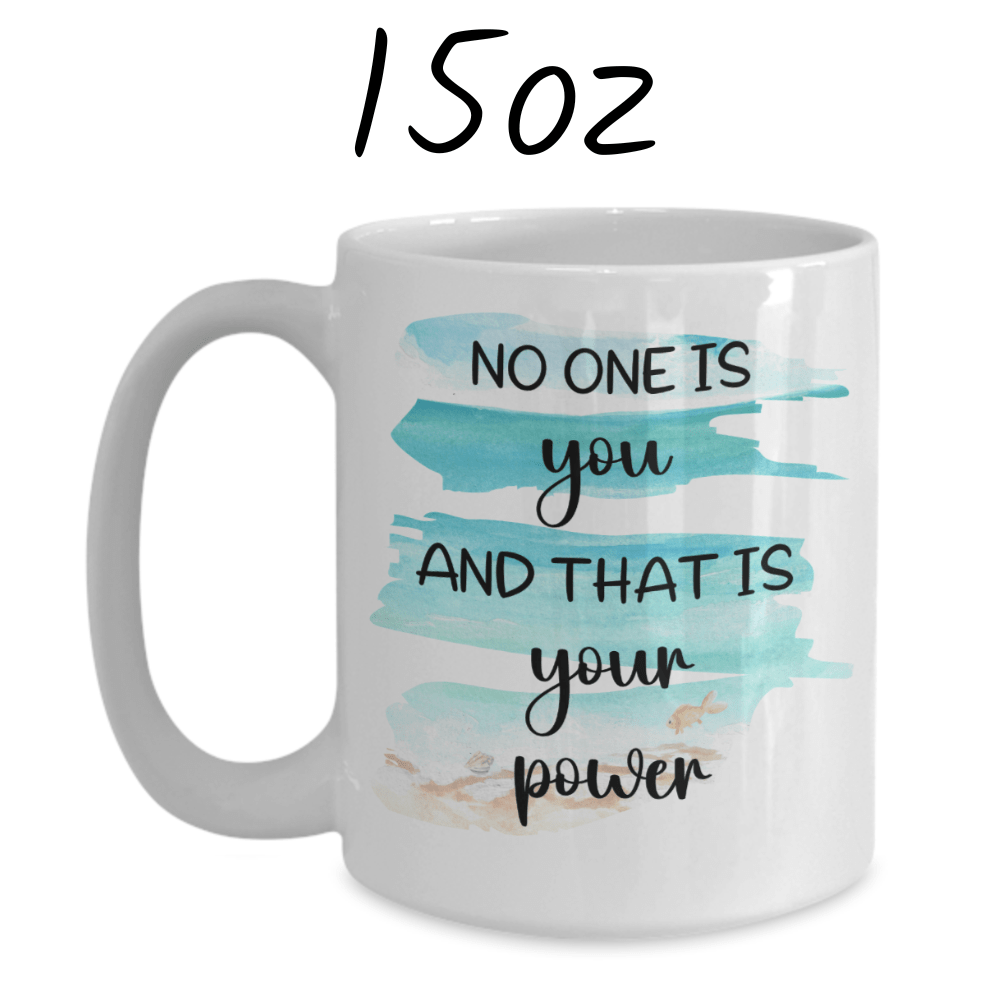 Motivational Coffee Mug: No One Is You...