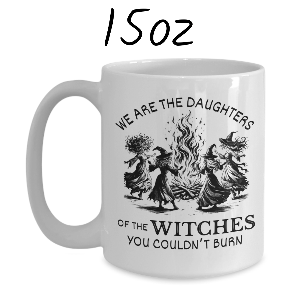 Witch Gift, Personalized Coffee Mug: We Are The Daughters Of The Witches...