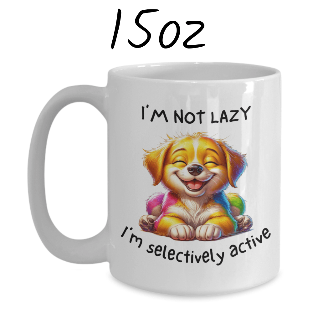 Dog, Funny Coffee Mug: I'm Not Lazy. I'm Selectively Active