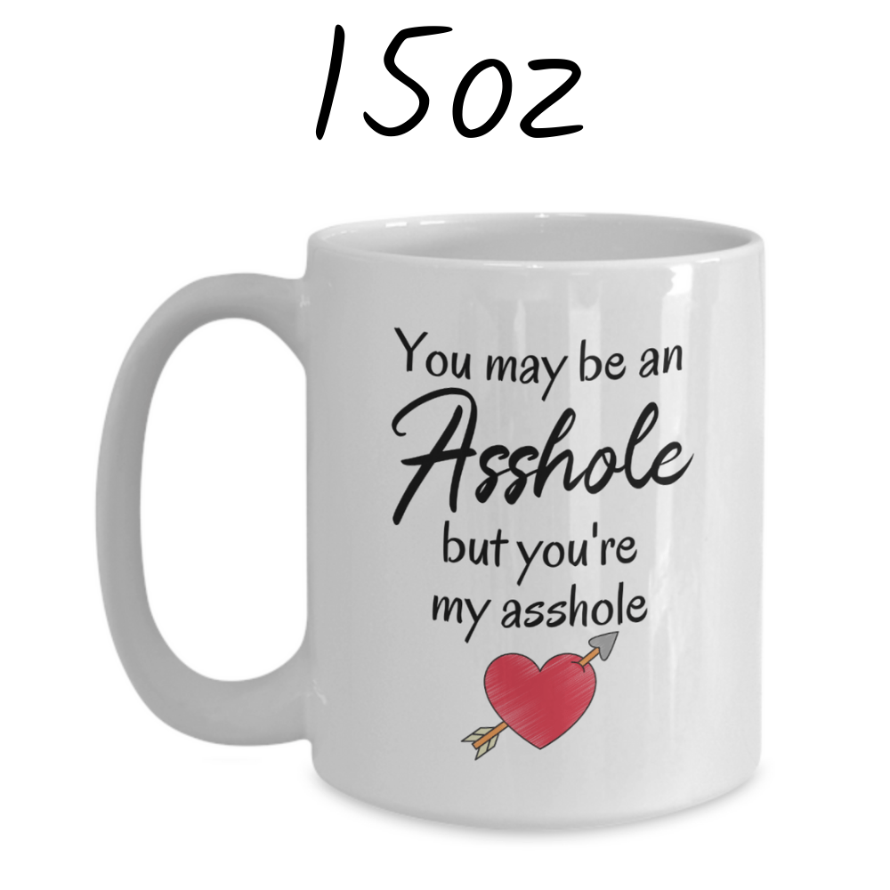 Couple Gift, Personalized Coffee Mug: You May Be An Asshole...