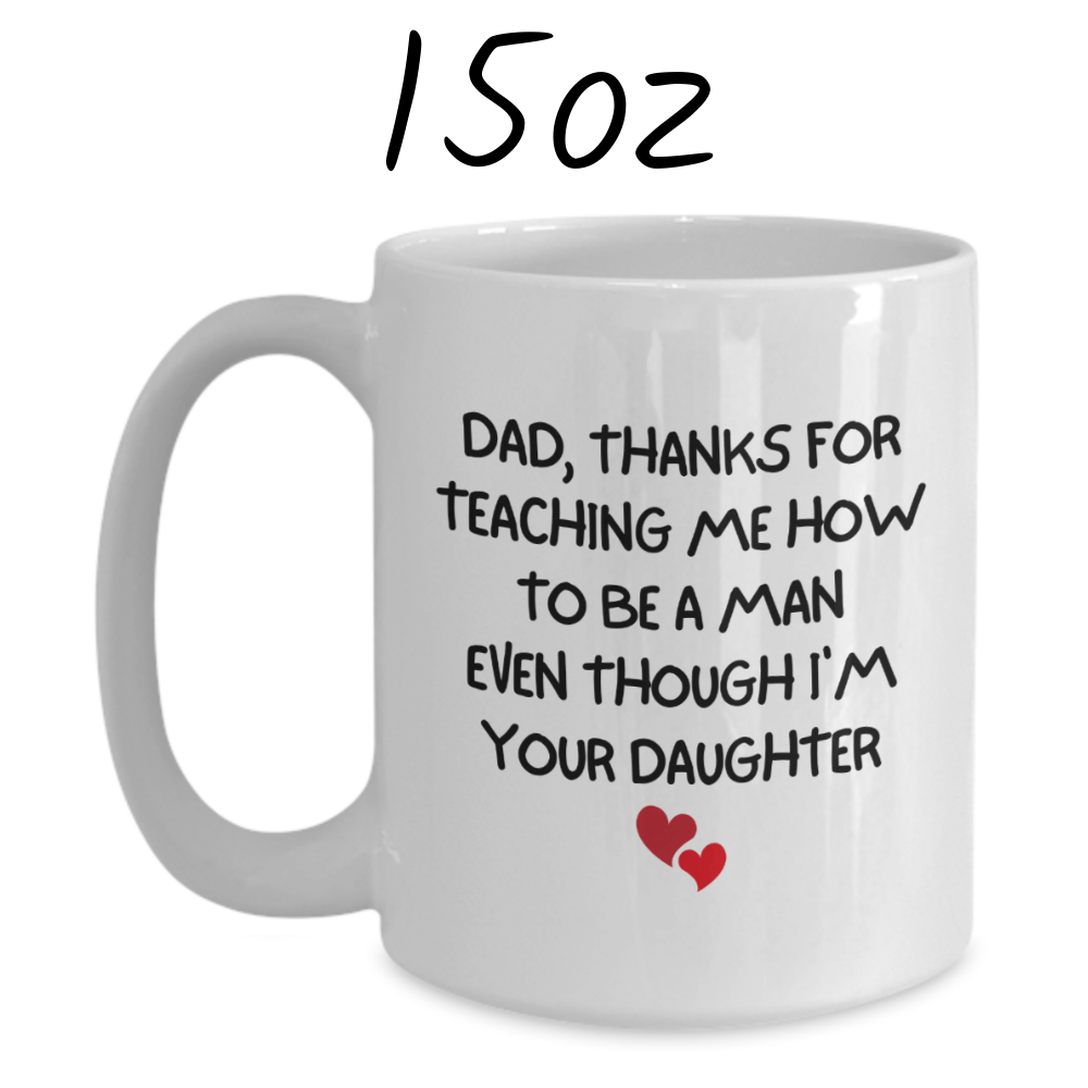 Dad Gift, Personalized Mug: Dad Thanks For Teaching Me How...