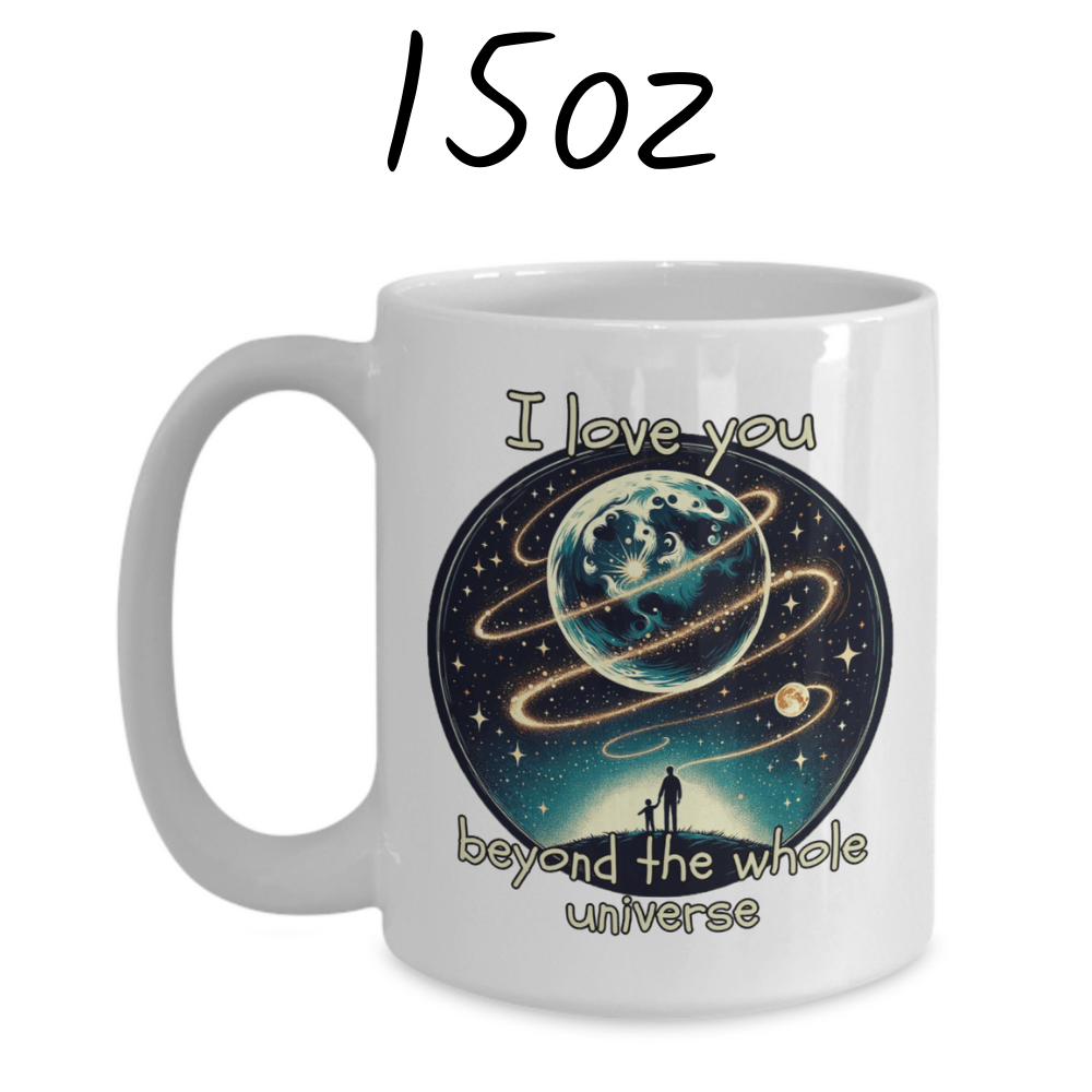 Dad and Son Gift, Coffee Mug With Custom Names: I Love You Beyond The Whole Universe