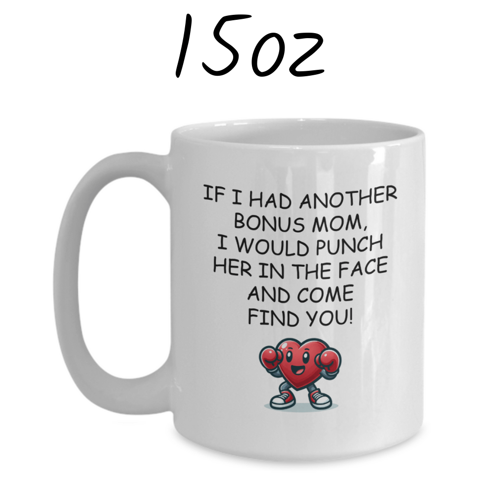 Bonus Mom Gift, Funny Coffee Mug: If I Had Another Bonus Mom...