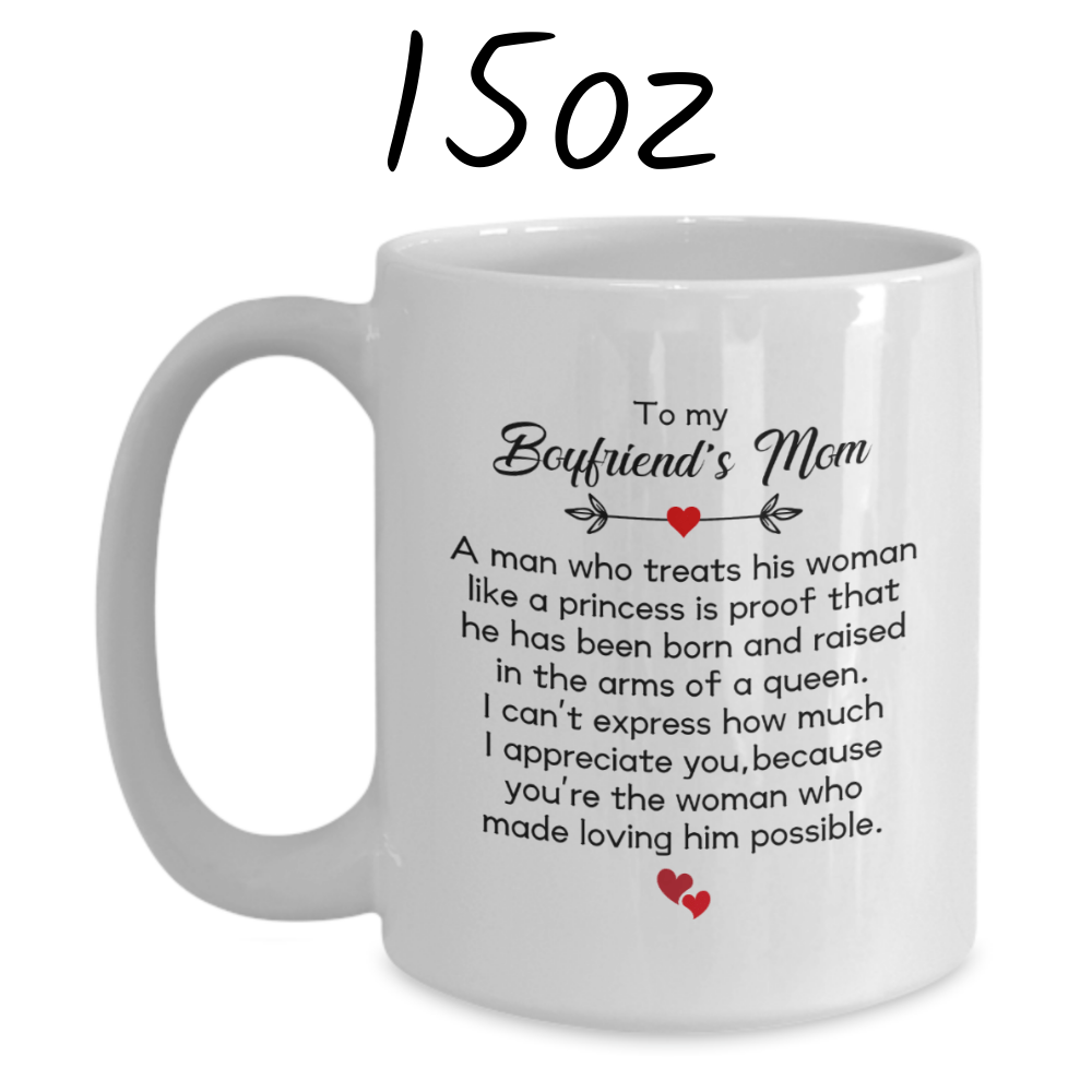 Boyfriend's Mom Gift, Coffee Mug: A Man Who Treats His Woman Like A Princess...