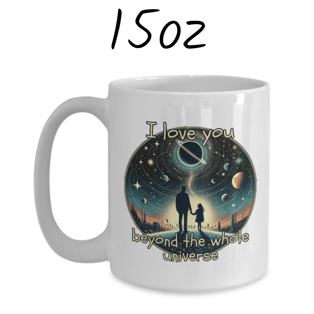 Dad and Daughter Gift, Coffee Mug With Custom Names: I Love You Beyond The Whole Universe