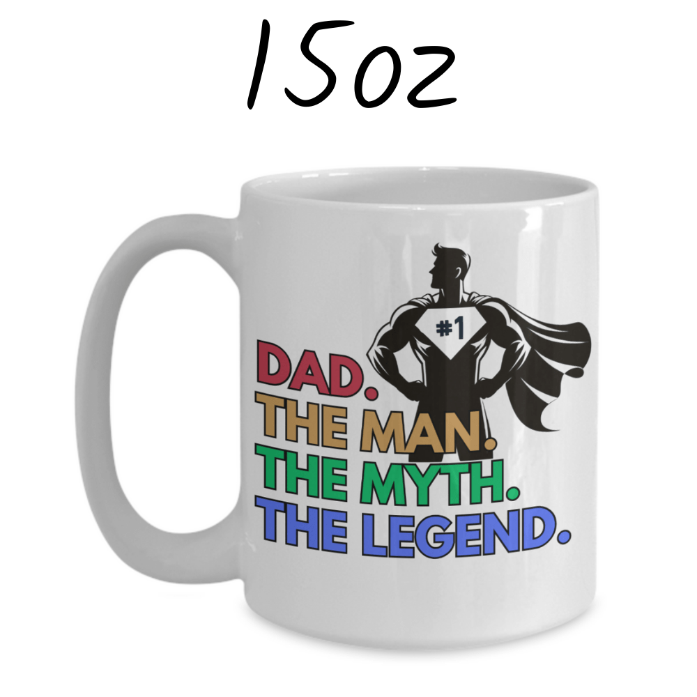 Dad Gift, Coffee Mug: DAD. THE MAN. THE MYTH. THE LEGEND