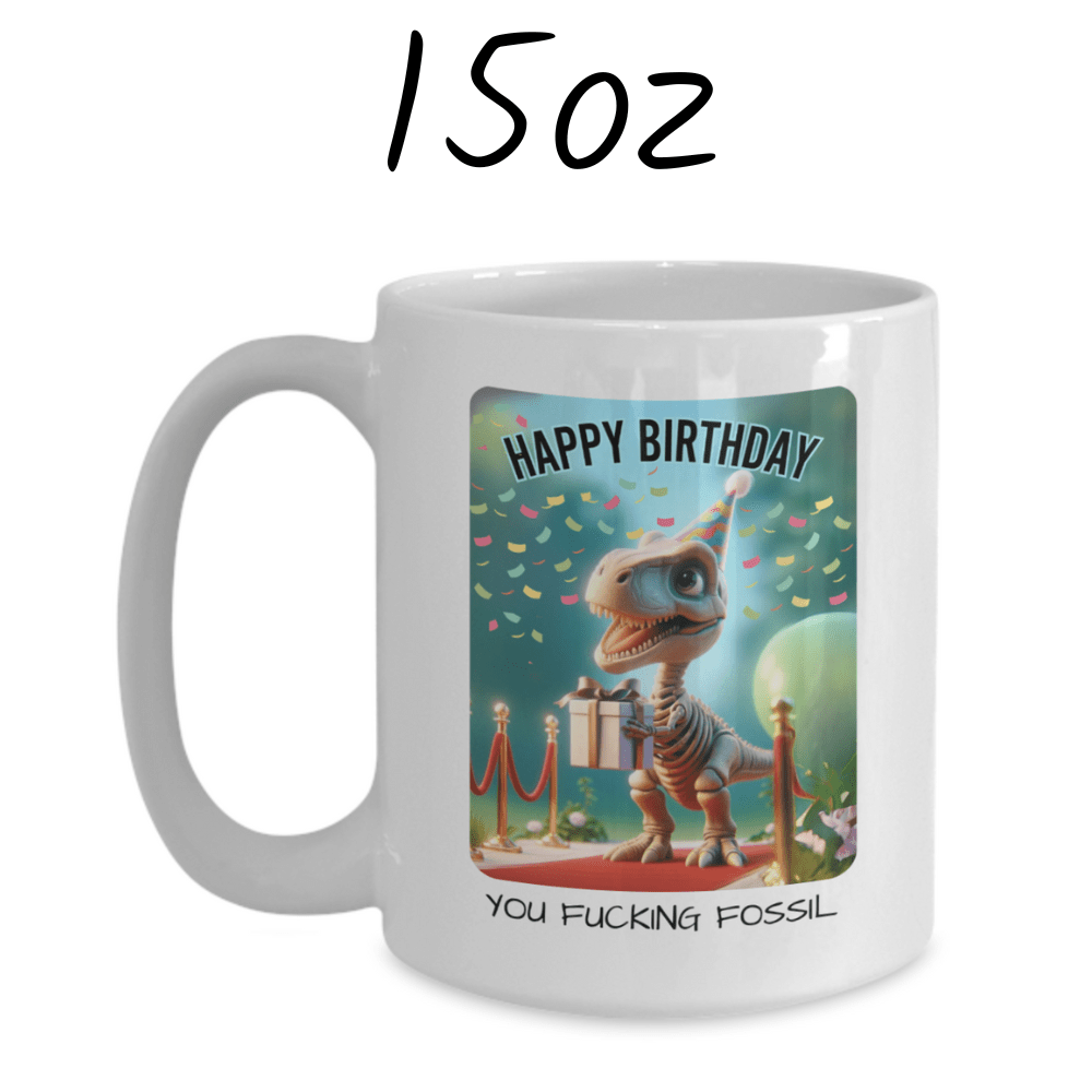 Birthday Gift, Sarcastic Coffee Mug: Happy Birthday...