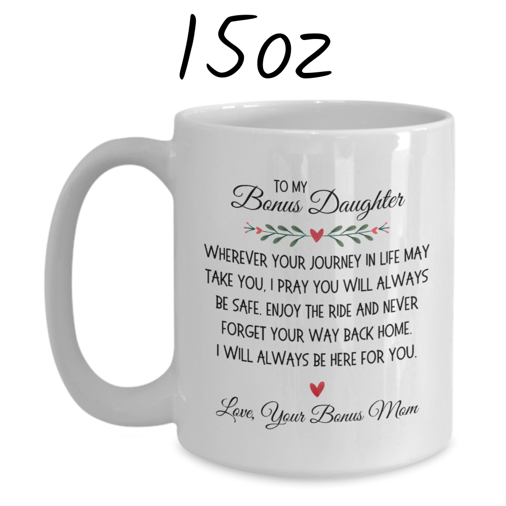 Bonus Daughter Gift From Bonus Mom, Coffee Mug: Wherever Your Journey In Life May Take You