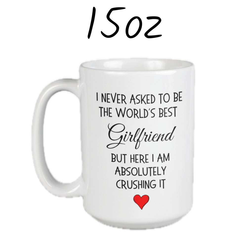 Girlfriend Gift, Funny Coffee Mug: The World's Best Girlfriend...