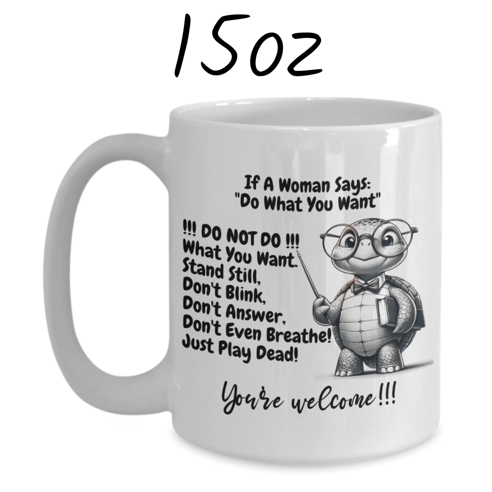 Funny Gift for Him, Coffee Mug: If A Woman Says...
