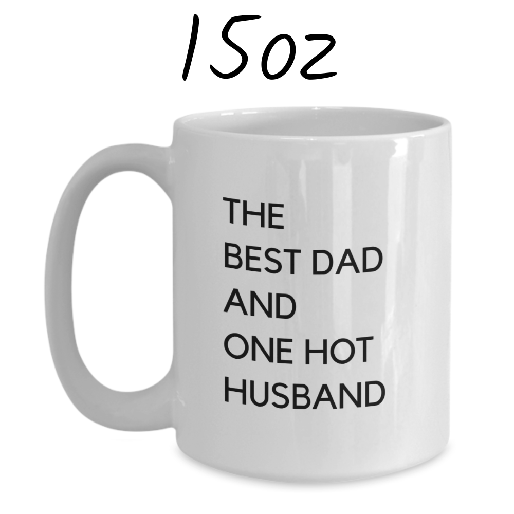 Dad/Husband Gift, Coffee Mug: The Best Dad And One Hot Husband