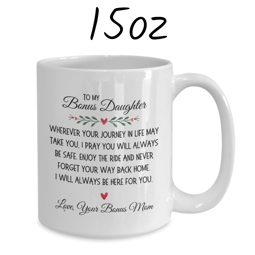 Bonus Daughter Gift From Bonus Mom, Coffee Mug: Wherever Your Journey In Life May Take You
