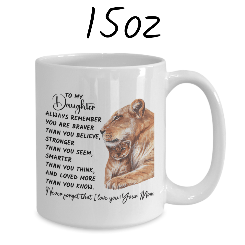 Daughter Gift From Mom, Coffee Mug: Always Remember...