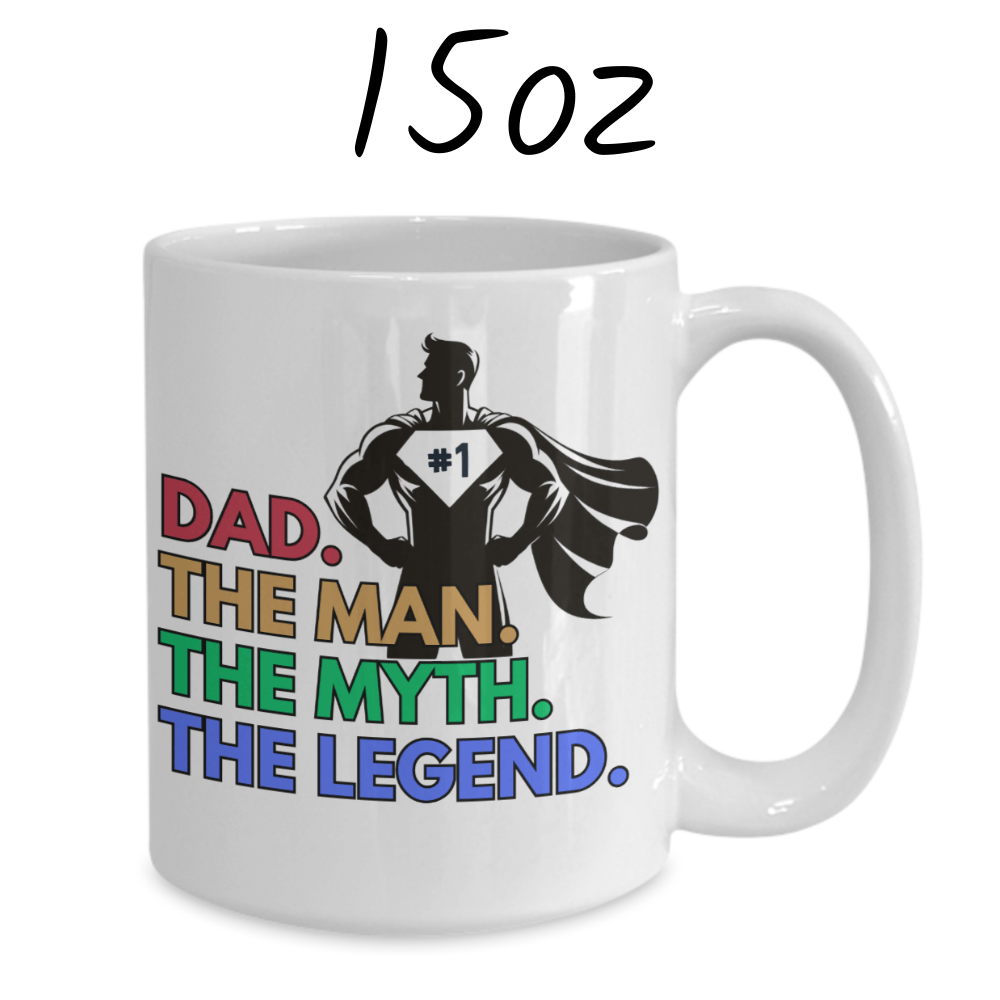 Dad Gift, Coffee Mug: DAD. THE MAN. THE MYTH. THE LEGEND