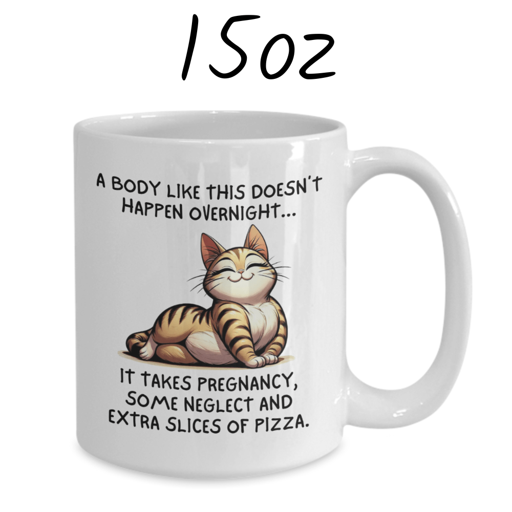 Gift For Her, Coffee Mug: A Body Like This Doesn't Happen Overnight...