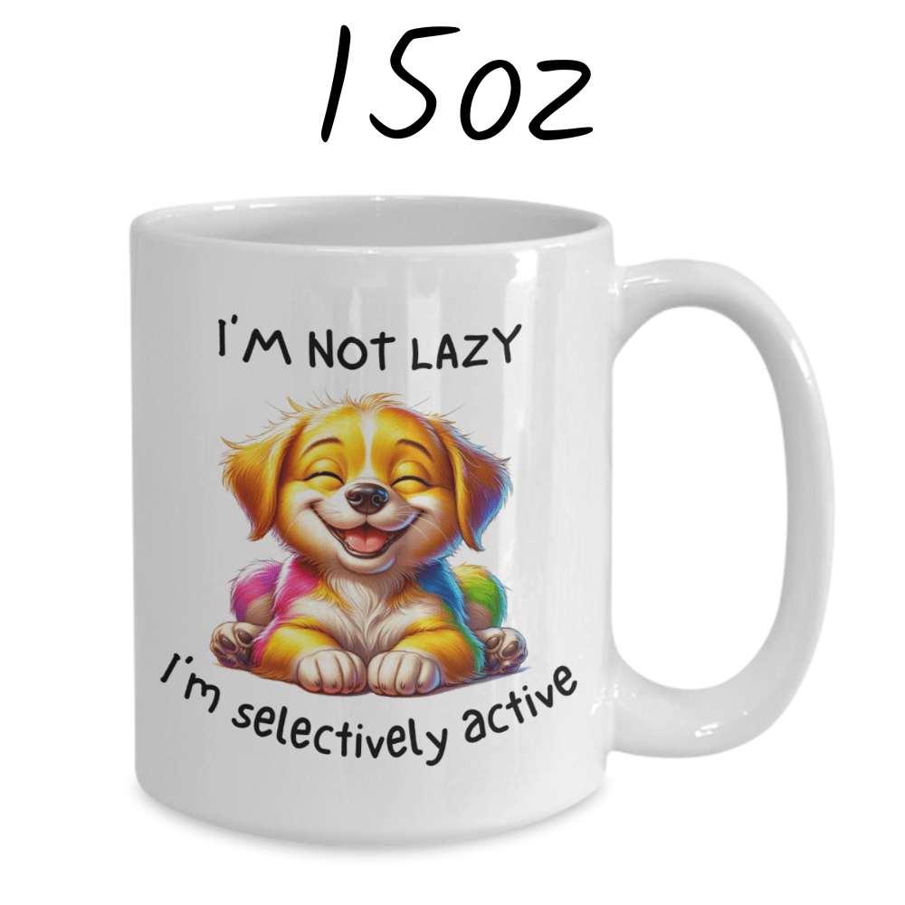Dog, Funny Coffee Mug: I'm Not Lazy. I'm Selectively Active