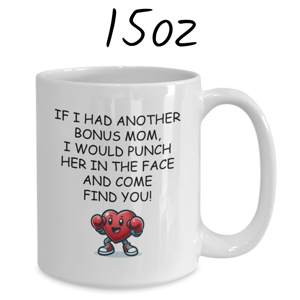 Bonus Mom Gift, Funny Coffee Mug: If I Had Another Bonus Mom...