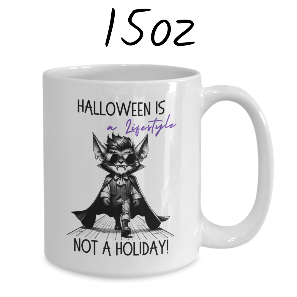 Halloween Coffee Mug: Halloween Is A Lifestyle Not A Holiday!