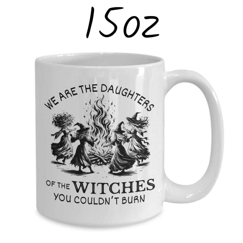 Witch Gift, Personalized Coffee Mug: We Are The Daughters Of The Witches...