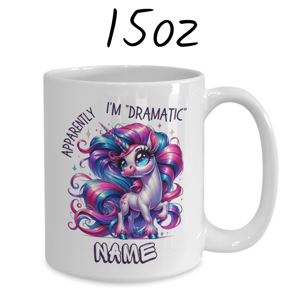 Unicorn Theme Gift, Custom Name Coffee Mug: Apparently, I'm "Dramatic"