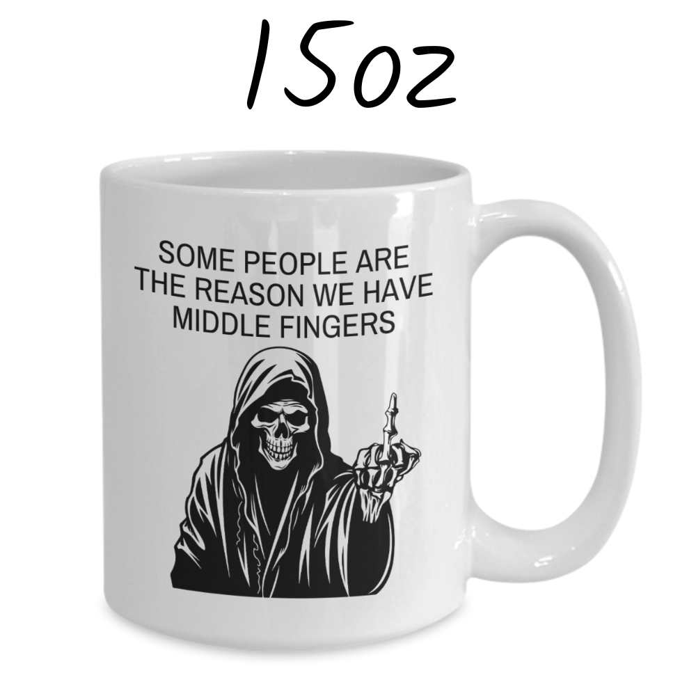Funny Gift, Coffee Mug: Some People Are The Reason We Have Middle Fingers