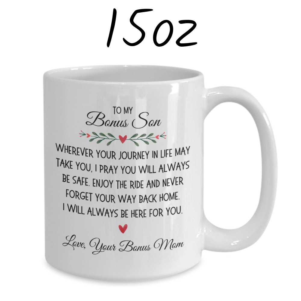 Bonus Son Gift from Bonus Mom, Coffee Mug: Wherever Your Journey In Life...