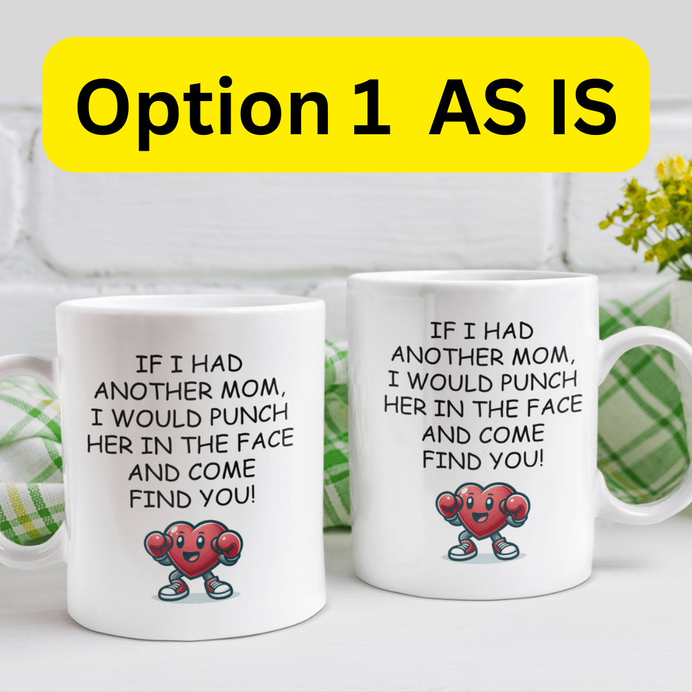 Mom Gift, Coffee Mug: If I Had Another Mom...